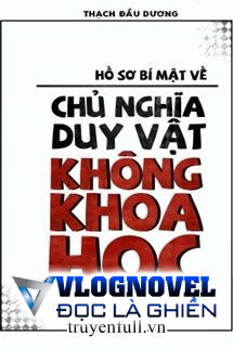 Hồ Sơ Bí Mật Về Chủ Nghĩa Duy Vật Không Khoa Học