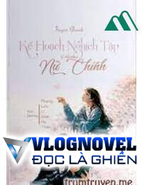 Kế Hoạch Nghịch Tập Của Nữ Chính