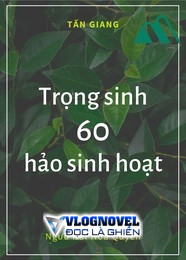 Trọng Sinh 60 Hảo Sinh Hoạt