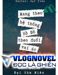 Mang Theo Hệ Thống Hồ Đồ Theo Đuổi Vai Ác