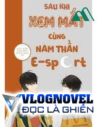 Sau Khi Xem Mắt Cùng Nam Thần E-sport