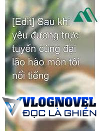 Sau Khi Yêu Đương Trực Tuyến Cùng Đại Lão Hào Môn Tôi Nổi Tiếng